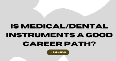 Is Medical/Dental Instruments a Good Career Path?