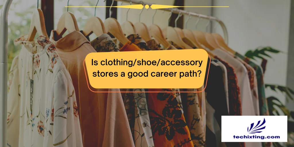 Is clothing/shoe/accessory stores a good career path