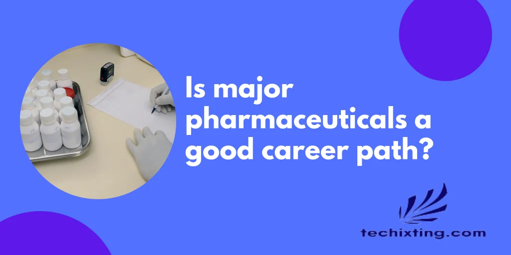 Is major pharmaceuticals a good career path