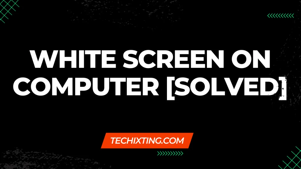 White screen on computer monitor