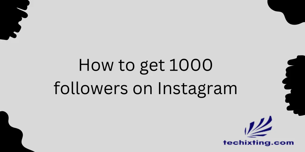 How to get 1000 followers on Instagram