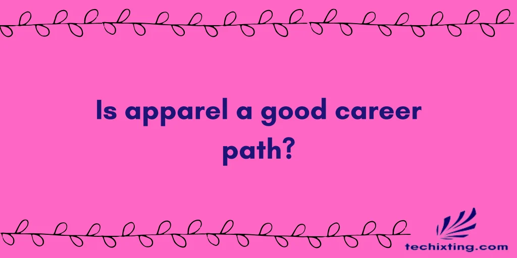 Is apparel a good career path? 